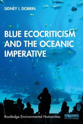 Blue Ecocriticism and the Oceanic Imperative (Dobrin Sidney I. (University of Florida Gainesville FL USA))(Paperback / softback)