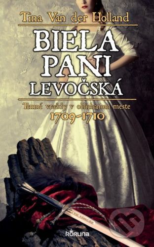 Biela pani z Levoče - Tina Van der Holland