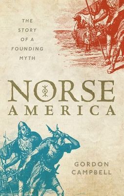 Norse America - The Story of a Founding Myth (Campbell Gordon)(Pevná vazba)