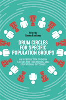 Drum Circles for Specific Population Groups - An Introduction to Drum Circles for Therapeutic and Educational Outcomes(Paperback / softback)