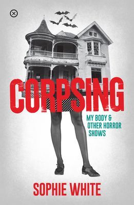 Corpsing - My Body and Other Horror Shows (White Sophie)(Paperback / softback)