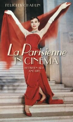 La Parisienne in Cinema - Between Art and Life (Chaplin Felicity)(Paperback / softback)