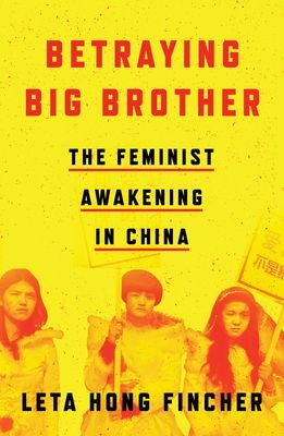 Betraying Big Brother - The Feminist Awakening in China (Hong Fincher Leta)(Paperback / softback)