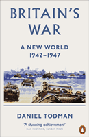 Britain's War - A New World, 1942-1947 (Todman Daniel)(Paperback / softback)