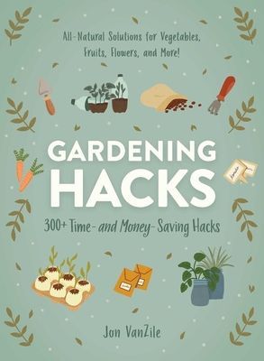 Gardening Hacks - 300+ Time and Money Saving Hacks (VanZile Jon)(Paperback / softback)