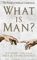 What Is Man? - A Journey Through Biblical Anthropology (The Pontifical Biblical Commission)(Pevná vazba)