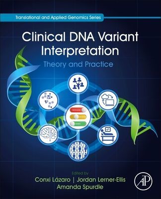 Clinical DNA Variant Interpretation - Theory and Practice(Paperback / softback)