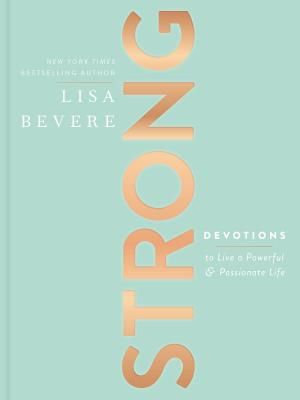 Strong - Devotions to Live a Powerful and Passionate Life (Bevere Lisa)(Pevná vazba)