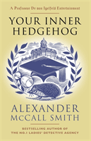 Your Inner Hedgehog - A Professor Dr von Igelfeld Entertainment (McCall Smith Alexander)(Pevná vazba)