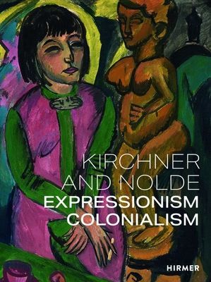 Kirchner and Nolde (Multi-lingual edition) - Art. Power. Colonialism (von Bormann Beatrice)(Paperback / softback)