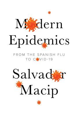 Modern Epidemics - From the Spanish Flu to COVID-19 (Macip Salvador)(Paperback / softback)