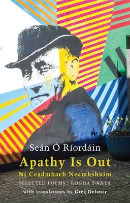 Apathy Is Out: Selected Poems - Ni Ceadmhach Neamhshuim: Rogha Danta (O Riordain Sean)(Paperback / softback)