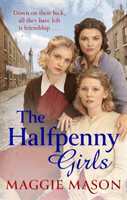 Halfpenny Girls - the BRAND NEW heart-breaking and nostalgic family saga (Mason Maggie)(Paperback / softback)