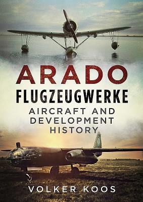 ARADO FLUGZEUGWERKE AIRCRAFT & DEVELOPME (KOOS VOLKER)(Pevná vazba)