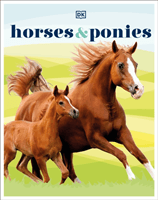 Horses & Ponies - Everything You Need to Know, From Bridles and Breeds to Jodhpurs and Jumping! (DK)(Pevná vazba)