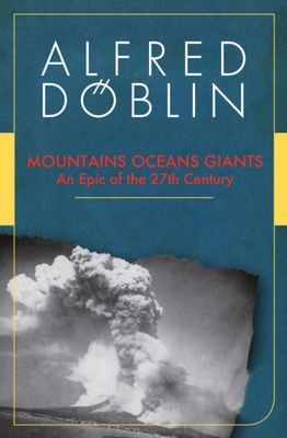 Mountains Oceans Giants: An Epic of the 27th Century (Doblin Alfred)(Paperback / softback)