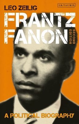 Frantz Fanon - A Political Biography (Zeilig Leo (Institute of Commonwealth Studies University of London))(Paperback / softback)