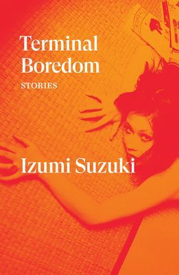 Terminal Boredom - Stories (Suzuki Izumi)(Paperback / softback)