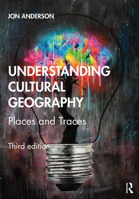 Understanding Cultural Geography - Places and Traces (Anderson Jon (University of Cardiff UK))(Paperback / softback)