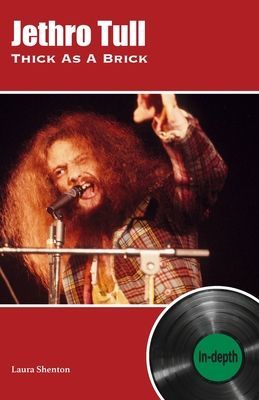 Jethro Tull Thick As A Brick - In-depth (Shenton Laura)(Paperback / softback)