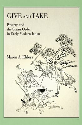 Give and Take - Poverty and the Status Order in Early Modern Japan (Ehlers Maren A.)(Paperback / softback)
