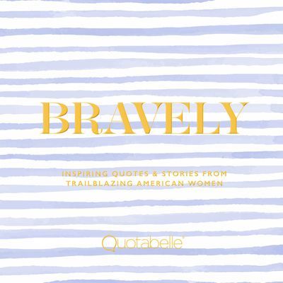Bravely - Inspiring Quotes & Stories from Trailblazing American Women (Williamson Alicia)(Pevná vazba)