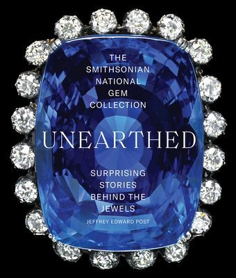 Smithsonian National Gem Collection-Unearthed: Surprising Stories Behind the Jewels (Post Jeffrey Edward)(Paperback / softback)