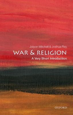 War and Religion: A Very Short Introduction (Mitchell Jolyon (Professor and Director of CTPI New College the University of Edinburgh))(Paperback / softback)