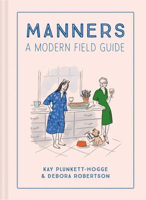 Manners - A modern field guide (Plunkett-Hogge Kay)(Pevná vazba)