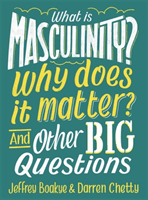 What is Masculinity? Why Does it Matter? And Other Big Questions (Boakye Jeffrey)(Paperback / softback)