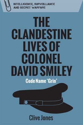 Clandestine Lives of Colonel David Smiley - Code Name 'grin' (Jones Clive)(Paperback / softback)