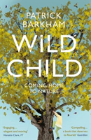 Wild Child - Coming Home to Nature (Barkham Patrick (Y))(Paperback / softback)