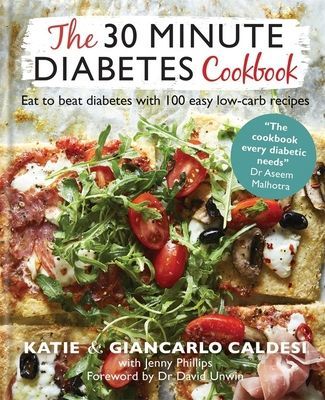 30 Minute Diabetes Cookbook - Eat to Beat Diabetes with 100 Easy Low-carb Recipes (Caldesi Katie Caldesi & Giancarlo)(Pevná vazba)