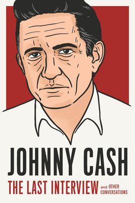 Johnny Cash: The Last Interview - And Other Conversations (Cash Johnny)(Paperback / softback)