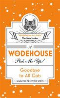 Goodbye to All Cats - (Wodehouse Pick-Me-Up) (Wodehouse P. G.)(Paperback / softback)