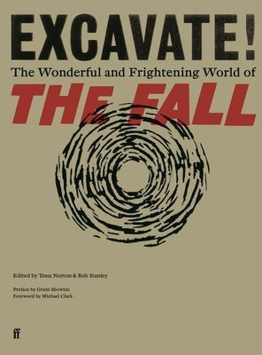 Excavate! - The Wonderful and Frightening World of The Fall (Norton Tessa)(Pevná vazba)
