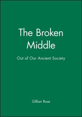 Broken Middle - Out of Our Ancient Society (Rose Gillian)(Paperback / softback)