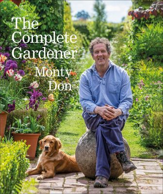 Complete Gardener - A Practical, Imaginative Guide to Every Aspect of Gardening (Don Monty)(Pevná vazba)