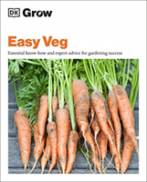 Grow Easy Veg - Essential Know-how and Expert Advice for Gardening Success (DK)(Paperback / softback)