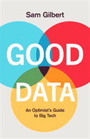 Good Data - An Optimist's Guide to Our Digital Future (Gilbert Sam)(Pevná vazba)