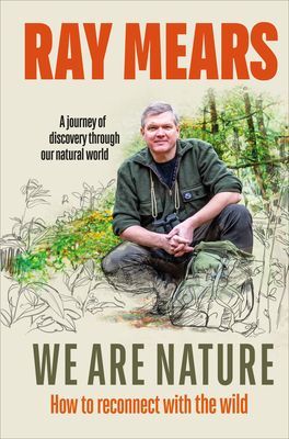 We Are Nature - How to reconnect with the wild (Mears Ray)(Pevná vazba)