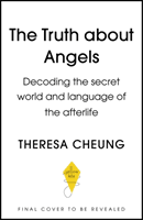 Truth about Angels - Decoding the secret world and language of the afterlife (Cheung Theresa)(Paperback / softback)