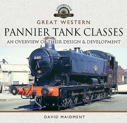Great Western, Pannier Tank Classes - An Overview of Their Design and Development (Maidment David)(Pevná vazba)