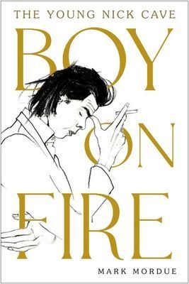 Boy on Fire - The Young Nick Cave (Mordue Mark (author))(Paperback / softback)