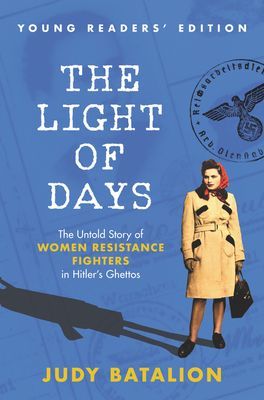 Light of Days Young Readers' Edition - The Untold Story of Women Resistance Fighters in Hitler's Ghettos (Batalion Judy)(Pevná vazba)