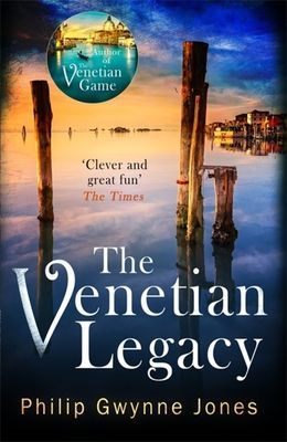 Venetian Legacy - a haunting new thriller set in the beautiful and secretive islands of Venice from the bestselling author (Jones Philip Gwynne)(Paperback / softback)