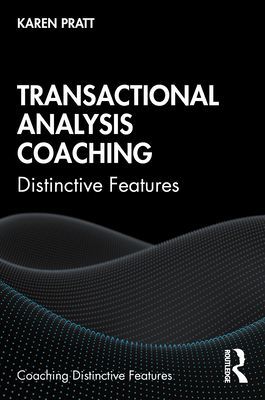Transactional Analysis Coaching - Distinctive Features (Pratt Karen)(Paperback / softback)