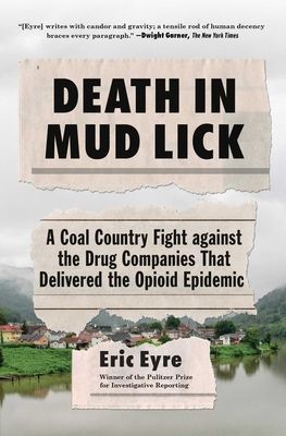 Death in Mud Lick - A Coal Country Fight against the Drug Companies That Delivered the Opioid Epidemic (Eyre Eric)(Paperback)