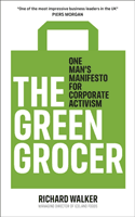 Green Grocer - One Man's Manifesto for Corporate Activism (Walker Richard)(Paperback / softback)