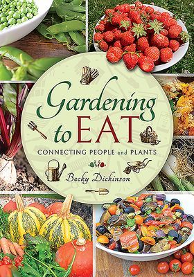 Gardening to Eat - With a Passion for Connecting People and Plants (Dickinson Becky)(Pevná vazba)